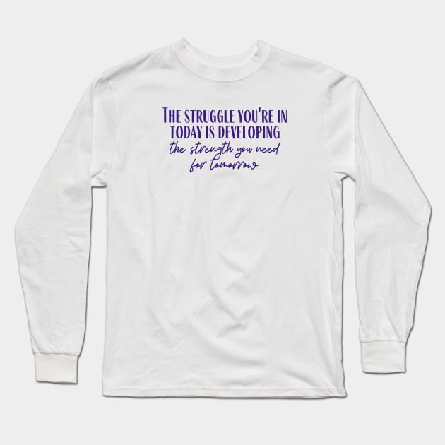 The Strength You Need Long Sleeve T-Shirt by ryanmcintire1232